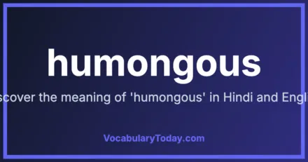 Word of the Day: Humongous